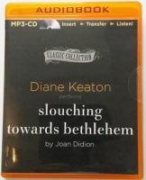Slouching Towards Bethlehem written by Joan Didion performed by Diane Keaton on MP3 CD (Unabridged)