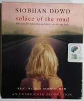 Solace of the Road written by Siobhan Dowd performed by Sile Bermingham on CD (Unabridged)