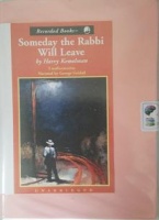 Someday The Rabbi Will Leave written by Harry Kemelman performed by George Guildall on Cassette (Unabridged)