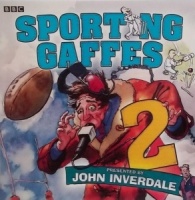 Sporting Gaffes 2 written by BBC Comedy Team performed by John Inverdale on CD (Abridged)