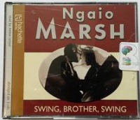 Swing, Brother, Swing written by Ngaio Marsh performed by Anton Lesser on CD (Abridged)