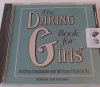 The Daring Book for Girls written by Andrea Buchanan and Miriam Peskowitz performed by Lisa Coleman on CD (Abridged)