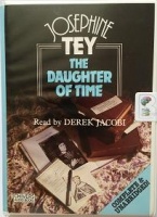 The Daughter of Time written by Josephine Tey performed by Derek Jacobi on Cassette (Unabridged)