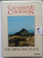 The Dwelling Place written by Catherine Cookson performed by Elizabeth Henry on Cassette (Unabridged)