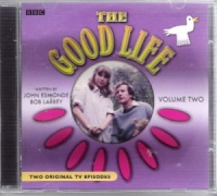 The Good Life  - Volume 2 written by John Esmonde and Bob Larbey performed by Richard Briers, Felicity Kendal, Paul Eddington and Penelope Keith on CD (Abridged)
