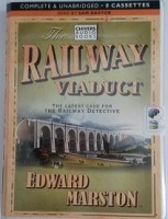 The Railway Viaduct written by Edward Marston performed by Sam Dastor on Cassette (Unabridged)