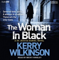 The Woman in Black written by Kerry Wilkinson performed by Becky Hindley on CD (Unabridged)