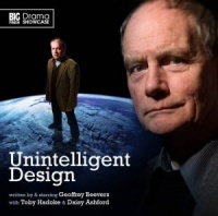 Geoffrey Beevers Unintelligent Design (Drama Showcase) CD written by Geoffrey Beevers performed by Geoffrey Beevers on CD (Abridged)
