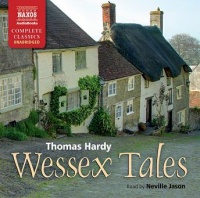 Wessex Tales written by Thomas Hardy performed by Neville Jason on CD (Unabridged)