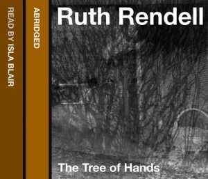 The Tree of Hands written by Ruth Rendell performed by Isla Blair on CD (Abridged)