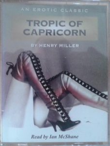 Tropic of Capricorn written by Henry Miller performed by Ian McShane on Cassette (Abridged)