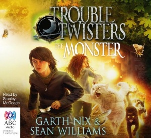 Trouble Twisters - The Monster written by Garth Nix and Sean Williams performed by Stanley McGeagh on CD (Unabridged)