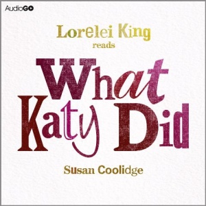 What Katy Did written by Susan Coolidge performed by Lorelei King on CD (Abridged)