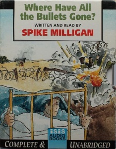 Where Have All The Bullets Gone? written by Spike Milligan performed by Spike Milligan on Cassette (Unabridged)