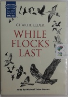 While Flocks Last written by Charlie Elder performed by Michael Tudor Barnes on MP3 CD (Unabridged)