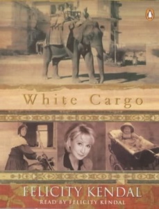 White Cargo written by Felicity Kendal performed by Felicity Kendal on Cassette (Abridged)
