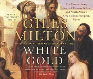 White Gold written by Giles Milton performed by Tim Pigott-Smith on CD (Abridged)