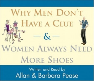 Why Men Don't Have a Clue and Women always Need More Shoes written by Allan and Barbara Pease performed by Allan and Barbara Pease on CD (Abridged)