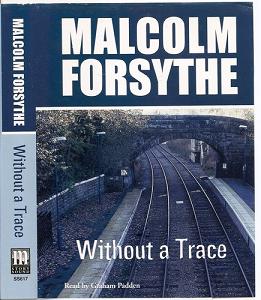 Without a Trace written by Malcolm Forsythe performed by Graham Padden on Cassette (Unabridged)