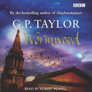 Wormwood written by G.P. Taylor performed by Robert Powell on CD (Abridged)