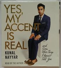 Yes, My Accent is Real written by Kunal Nayyar performed by Kunal Nayyar on CD (Unabridged)