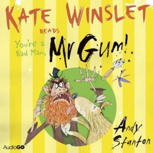 Kate Winslet reads You're a Bad Man Mr Gum written by Andy Stanton performed by Kate Winslet on CD (Unabridged)