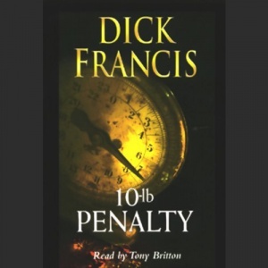 10lb Penalty written by Dick Francis performed by Tony Britton on Cassette (Unabridged)