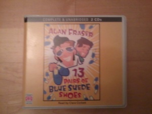 13 Pairs of Blue Suede Shoes written by Alan Fraser performed by Clare Corbett on CD (Unabridged)