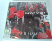 1913 - The Eve of War written by Paul Ham performed by Christopher Oxford on CD (Unabridged)