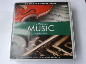 The Making of Music Volumes 1 and 2 written by James Naughtie performed by James Naughtie on CD (Unabridged)