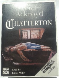 Chatterton written by Peter Ackroyd performed by James Wilby on Cassette (Unabridged)