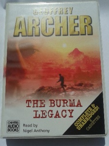 The Burma Legacy written by Geoffrey Archer performed by Nigel Anthony on Cassette (Unabridged)