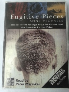 Fugitive Pieces written by Anne Michaels performed by Peter Marinker on Cassette (Unabridged)