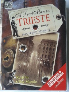 A Dead Man in Trieste written by Michael Pearce performed by Clive Mantle on Cassette (Unabridged)