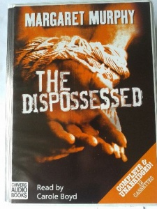 The Dispossessed written by Margaret Murphy performed by Carole Boyd on Cassette (Unabridged)