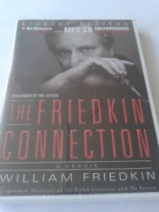 The Friedkin Connection - Director of the French Connection and The Exorcist written by William Friedkin performed by William Friedkin on MP3 CD (Unabridged)