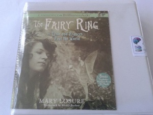 The Fairy Ring or Elsie and Frances Fool the World written by Mary Losure performed by Nicola Barber on CD (Unabridged)