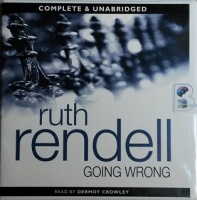 Going Wrong written by Ruth Rendell performed by Dermot Crowley on CD ...