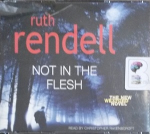 Not In The Flesh written by Ruth Rendell performed by Christopher ...