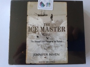 The Ice Master - The Doomed 1913 Voyage of the Karluk written by Jennifer Niven performed by Jennifer Niven on CD (Abridged)