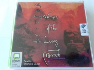 Women of the Long March written by Lily Xiao Hong Lee and Sue Wiles performed by Stephanie Daniel on CD (Unabridged)