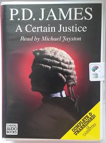 A Certain Justice written by P.D. James performed by Michael Jayston on Cassette (Unabridged)