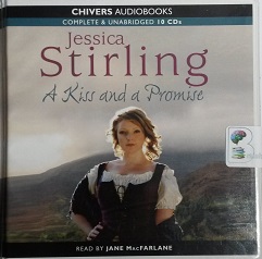 A Kiss and a Promise written by Jessica Stirling performed by Jane MacFarlane on CD (Unabridged)