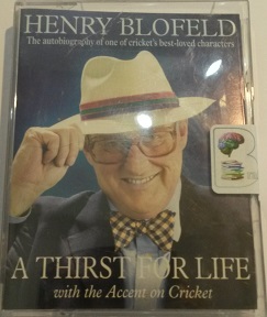 A Thirst for Life with the Accent on Cricket written by Henry Blofeld performed by Henry Blofeld on Cassette (Abridged)