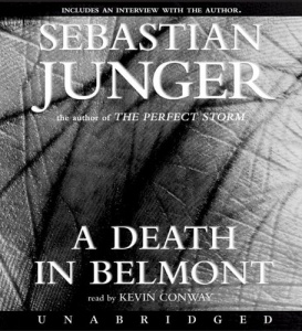 A Death in Belmont written by Sebastian Junger performed by Kevin Conway on CD (Unabridged)