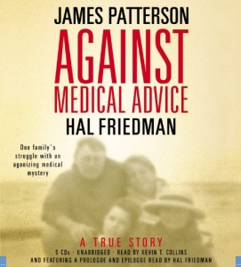 Against Medical Advice written by James Patterson performed by Kevin T. Collins on CD (Unabridged)