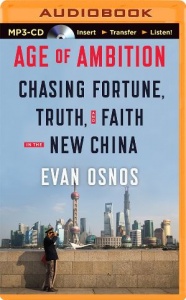 Age of Ambition - Chasing Fortune, Truth and Faith written by Evan Osnos performed by Evan Osnos on MP3 CD (Unabridged)