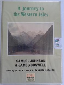 A Journey to the Western Isles written by Samuel Johnson and James Boswell performed by Patrick Tull and Alexander Spencer on Cassette (Unabridged)