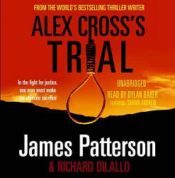 Alex Cross's Trial written by James Patterson and Richard Dilallo performed by Dylan Baker and Shawn Andrew on CD (Unabridged)