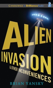 Alien Invasion and Other Inconveniences written by Brian Yansky performed by Alexander Cendese on CD (Unabridged)